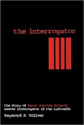 kniha The Interrogator:  The Story of Hanns-Joachim Scharff, Master Interrogator of the Luftwaffe (Schiffer Military History), Schiffer Miliraty History 1997