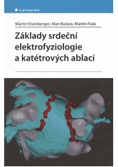 kniha Základy srdeční elektrofyziologie a katétrových ablací, Grada 2012