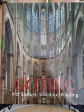 kniha Gothic  Architecture  sculpture  painting, Könemann 2007