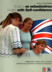 kniha Anglicky se sebedůvěrou = English with self-confidence : nejběžnější uváděcí věty a sousloví nezbytné pro pohotovou anglickou komunikaci, Montanex 2004