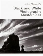 kniha John Garrett's Black and White Photography Masterclass, Amphoto books 2000