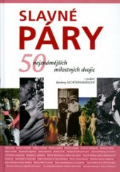 kniha Slavné páry 50 nejznámějších milostných dvojic, Slovart 2004