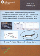 kniha Optimalizace hydrochemických parametrů v recirkulačním systému pro chov ryb. I., - Stabilizace kyselinové neutralizační kapacity a snížení toxicity dusitanů v recirkulačním systému Dánského typu : ověřená technologie, Mendelova univerzita  2011