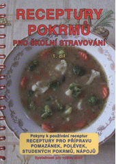 kniha Receptury pokrmů pro školní stravování 1. díl, - Receptury pro přípravu pomazánek, polévek, studených pokrmů, nápojů - výživa předškolních dětí, školáků a dospívajících : pokyny k používání receptur., Společnost pro výživu 2007