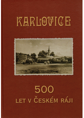 kniha Karlovice 500 let v Českém ráji, Obec Karlovice 2014