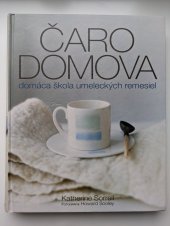 kniha Čaro domova domáca škola umeleckých remesiel, Slovart 2007