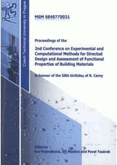 kniha Proceedings of the 2nd Conference on Experimental and Computational Methods for Directed Design and Assessment of Functional Properties of Building Materials MSM 6840770031 : [in honour of the 50th birthday of R. Cerny : 6 October 2008 : Czech Technical University in Prague], Czech Technical University in Prague 2008