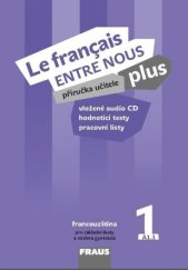 kniha Le français ENTRE NOUS plus 1 - příručka učitele, Fraus 2010