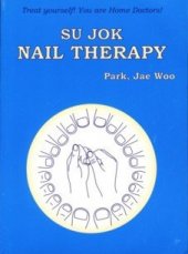 kniha SU JOK Nail Therapy Treat yourself! You are Home Doctors!, Moscow Su Jok Academy 2001