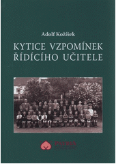 kniha Kytice vzpomínek řídícího učitele, Patria - společnost pro ochranu kulturního dědictví 2011