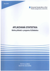 kniha Aplikovaná statistika sbírka příkladů v programu XLStatistic [i.e. XLStatistics], Univerzita Tomáše Bati ve Zlíně 2011