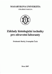 kniha Základy histologické techniky pro zdravotní laboranty, Masarykova univerzita 2007