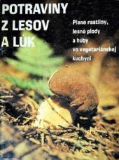 kniha Potraviny z lesov a lúk plané rastliny, lesné plody a huby vo vegetariánskej kuchyni, Nova 1991