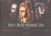 kniha Den v životě neolitické ženy vzdělávací komiks, Ústav archeologické památkové péče středních Čech 2017