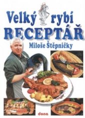 kniha Velký rybí receptář Miloše Štěpničky, Dona 2003