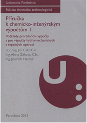 kniha Příručka k chemicko-inženýrským výpočtům I. podklady pro bilanční výpočty a pro výpočty hydromechanických a tepelných operací, Univerzita Pardubice 2012