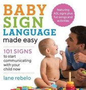 kniha Baby Sign Language made easy 101 signs to start communicating with your child now, Rockridge Press 2018