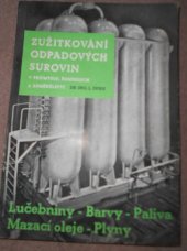 kniha Zužitkování odpadových surovin v průmyslu, řemeslech a zemědělství. Lučebniny - Barvy - Paliva - Mazací oleje - Plyny, Orbis 1944