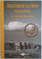 kniha Dělostřelecká tvrz Hůrka Muzeum opevnění - Malý průvodce , Spolek přátel československého opevnění Brno 2018