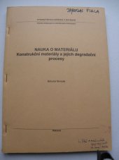 kniha Nauka o materiálu konstrukční materiály a jejich degradační procesy : určeno pro posl. 1. roč. Fak. strojní a Fak. metalurgie a materiálového inženýrství, Vysoká škola báňská 1993