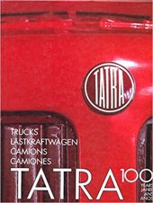 kniha Trucks Tatra 100 years = Lastkraftwagen Tatra : 100 Jahre = Camions Tatra : 100 ans = Camiones Tatra : 100 aňos, GT club - Motormedia 1999