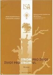 kniha Strom pro život - život pro strom VI. věk stromů : Brno 22.-24. srpna 2007, Společnost pro zahradní a krajinářskou tvorbu 2007