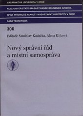 kniha Nový správní řád a místní samospráva sborník z letního mezinárodního workshopu : (Brno, Právnická fakulta Masarykovy univerzity, 28. června 2006), Masarykova univerzita 2006