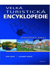 kniha Velká turistická encyklopedie Jihočeský kraj, Knižní klub 2008