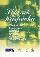 kniha Závěrečná konference projektu Synergie - spolupráce VŠ se ZŠ a SŠ Ostravice, hotel Sepetná 29.-30. března 2012 : sborník příspěvků, Ostravská univerzita 2012