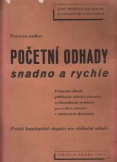 kniha Pracovní soubor: Početní odhady snadno a rychle Pořizování odhadů přibližných výsledků početních rychlopočítacím systémem pro rychlou orientaci v záležitostech obchodních : (Používání logaritmické stupnice pro obchodní odhady), Kurs praktických odhadů kalkulačních a pracovních 1945