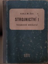 kniha Strojnictví 1. [díl], - Technické kreslení - Učební text pro prům. školy nestrojnické a pro večerní prům. školy strojnické., SNTL 1959