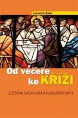 kniha Od večeře ke kříži Ježíšova svobodná a poslušná smrt, Paulínky 2009