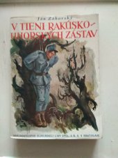 kniha V tieni Rakúsko-Uhorských zástav,  Nakl.slovenskej ligy spol.s.r.o. v Bratislavě 1937