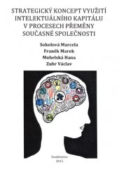 kniha Strategický koncept využití intelektuálního kapitálu v procesech přeměny současné společnosti, Gaudeamus 2015