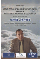 kniha Workshops on Intelligent Video Education, Research, Management and Industry Cooperation 2008-2010 WIVER photo catalogue, EUROARCH 2010