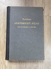 kniha Toldtův Anatomický atlas pro studující a lékaře. První díl. - Krajiny lidského těla, Soustava skeletní, Soustava svalová, Orbis 1946