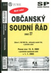 kniha Občanský soudní řád zákon č.99/1963 Sb., občanský soudní řád, v platném znění : právní stav: 15.9.2002 s paralelním vyznačením změn k 1.1.2003, Newsletter 