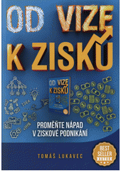 kniha Od vize k zisku Proměňte nápad v ziskové podnikání, Zákony BOHATSTVÍ?! 2019