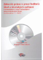 kniha Zákoník práce v praxi ředitelů škol a školských zařízení s komentářem a vzory nejčastějších pracovněprávních úkonů : (s účinností od 1.1.2007, Fakta 2006