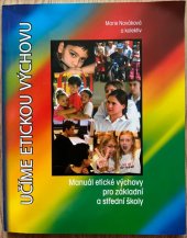 kniha Učíme etickou výchovu manuál etické výchovy pro základní a střední školy, Vydalo Etické fórum v nakl. Luxpress 2006