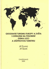 kniha Geografie cestovního ruchu Evropy a světa úvod do geografie, geografie světového hospodářství, geografie cestovního ruchu Evropy a světa, komparativní geografie a ekonomika : zdroje a možnosti destinací Evropy a dalších světadílů s důrazem na působení genia loci a zážitkovou turistiku, Gaudeamus 2009