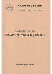 kniha Základy průmyslové technologie studijní opora, Sting 2008