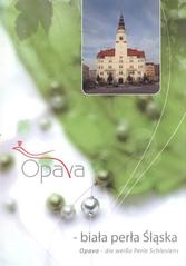 kniha Opava - biała perła Śląska = Opava - die weisse Perle Schlesiens, Miasto Statutowe Opava 2008