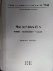 kniha Matematika 1 [Díl] 1 A, - Matice-Determinanty-Vektory - Určeno pro posl. [1. roč.] fak. chem. inženýrství., SNTL 1974