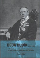 kniha Beda Dudík (1815-1890) Život a dílo rajhradského benediktina a moravského zemského historiografa  ve světle jeho osobní pozůstalosti, Národní archiv 2015