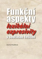 kniha Funkční aspekty lexikální expresivity v současné češtině, Univerzita Palackého, Filozofická fakulta 2015