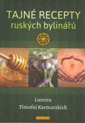 kniha Tajné recepty ruských bylinářů ne náhodou se staré ruské lidové medicíně ctící heslo "tělo je zrcadlem duše" a zkoumající řeč tělesných signálů připisují překvapivé léčebné úspěchy , Fontána 2021