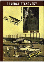 kniha Generál Stanovský příběh legionáře a letce a také příběh o zapomenuté ctnosti, Elka Press 1997