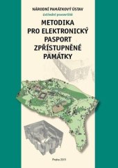 kniha Metodika pro elektronický pasport zpřístupněné památky, Národní památkový ústav, ústřední pracoviště 2011