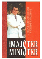 kniha Majster minister o protirečivej osobnosti v službách žurnalistiky, literatúry a diplomacie, Ottovo nakladatelství 2008